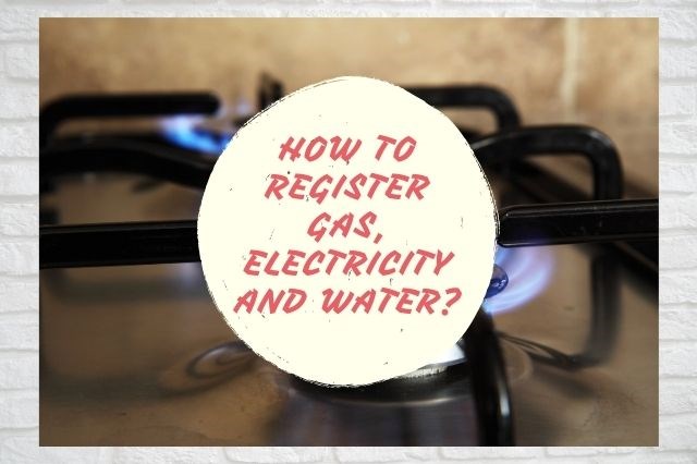 How to register Gas, Electricity and Water?